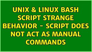 Unix & Linux: Bash script strange behavior - script does not act as manual commands