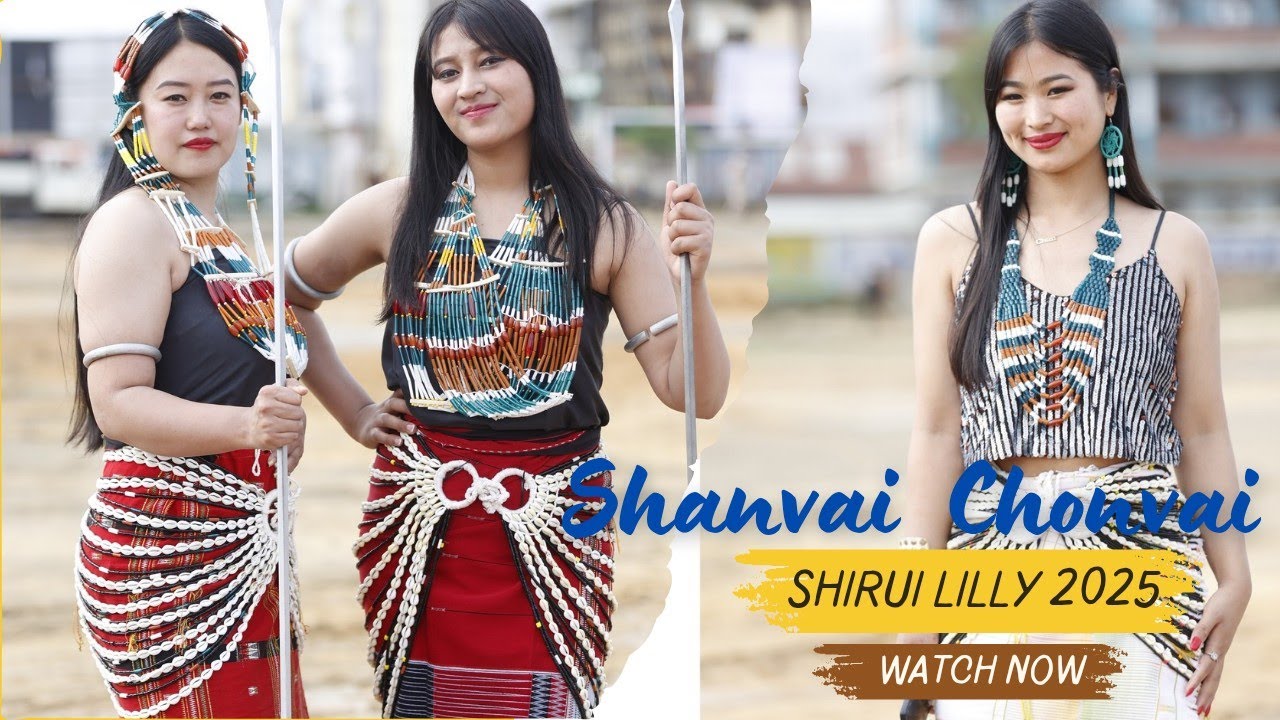 Shanvai Chonvai Tangkhul Naga || Shirui Lily 2025