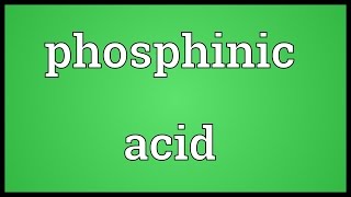 Phosphinic acid Meaning