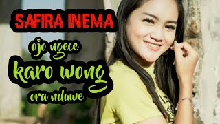 lirik ojo ngece karo wong ora duwe (cover safira inema) nek nompak sepur asepe metu nduwur