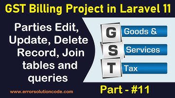 #11 Parties Edit, Update, Delete Record, Join tables and queries | GST Billing Project in Laravel 11