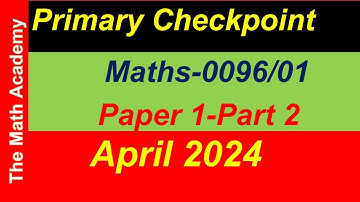 April 2024 /Primary Checkpoint Mathematics Paper 1-Part 2