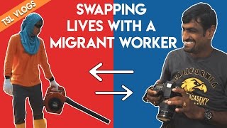 MIGRANT WORKER LIFE SWAP | TSL Vlogs