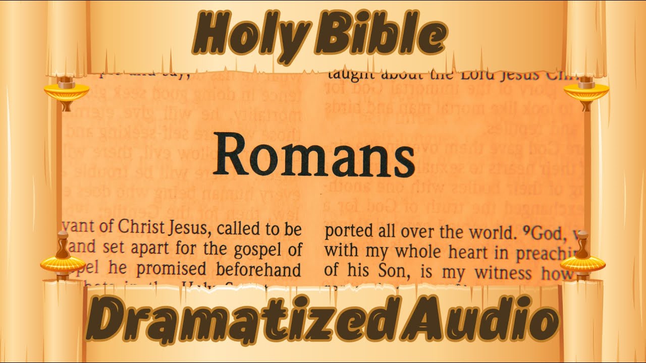 The Book Of Romans Holy Bible Full Dramatized Audio - YouTube