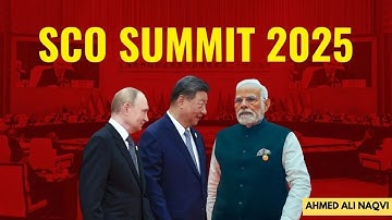 Shanghai Cooperation Organisation (SCO) Summit 2025: An Analysis I Ahmed Ali Naqvi | World in Focus