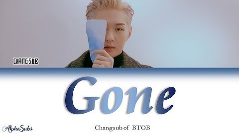 Lee Changsub [이창섭] BTOB [비투비] - Gone 가사/Lyrics [Han|Rom|Eng]