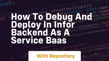 how to debug and deploy in infor backend as a service baas