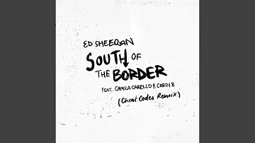 South of the Border (feat. Camila Cabello & Cardi B) (Cheat Codes Remix)