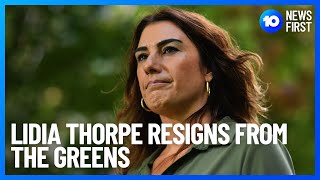 Lidia Thorpe Resigns From The Greens | 10 News First
