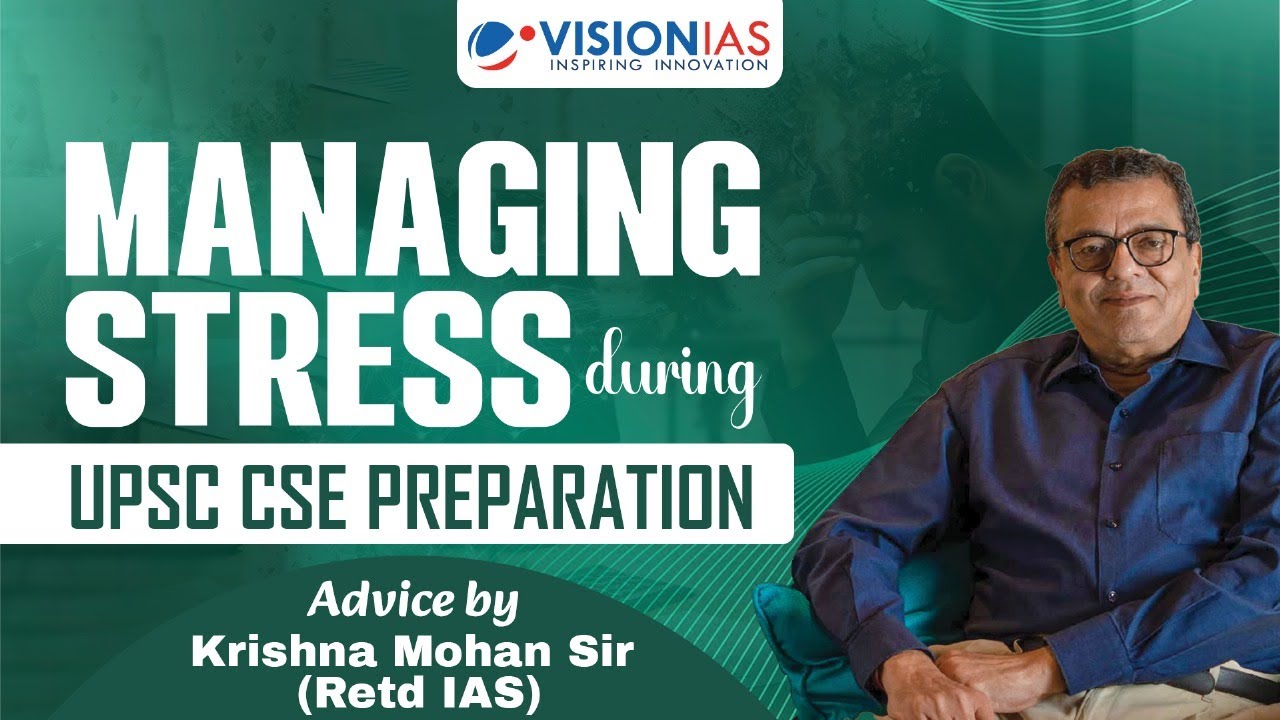 Managing Stress during UPSC CSE Preparation | Advice by Krishna Mohan ...