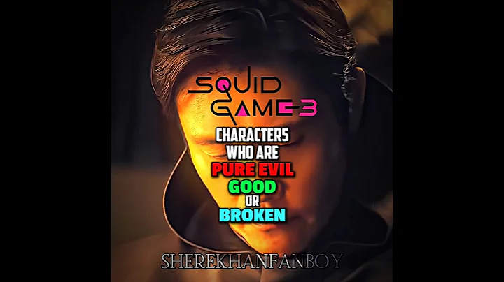 Squid game 3 characters who are Pure Evil Good or Broken