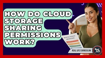 How Do Cloud Storage Sharing Permissions Work? - Real Life Curriculum