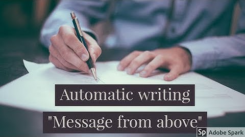 Automatic writing " message from above " channel led insight from souls inner voice.