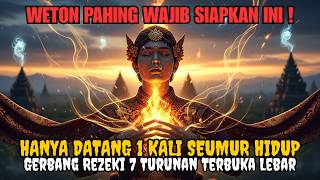 WAJIB SIAPKAN INI! Momentum Emas Weton Pahing yang Tidak Akan Terulang.