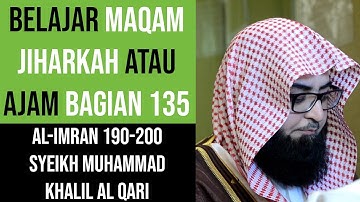 Maqam Jiharkah / Ajam 135 - Akhir Surah Al Imran - Syeikh Muhammad Khalil Al Qari