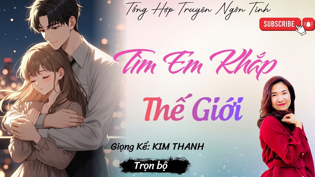 Truyện mới năm 2026 :TÌM EM KHẮP THẾ GIỚI | TỔNG HỢP TRUYỆN HAY NGÔN TÌNH | LIST TRUYỆN HAY