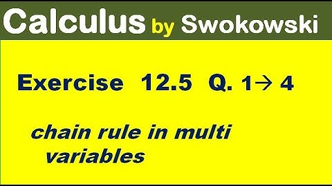 Calculus by Swokowski Exercise 12.5 Q 1 to 4. chain rule in multi variable.