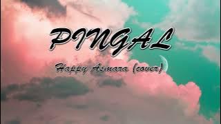 HAPPY ASMARA - PINGAL  (LIRIK)