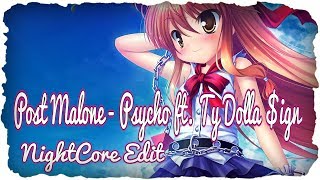 Post Malone - Psycho ft Ty Dolla ign Nightcore Edit