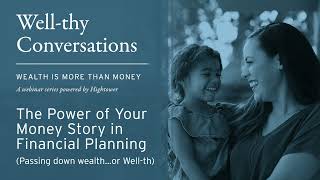 The Power of Your Money Story in Financial Planning Webinar Replay
