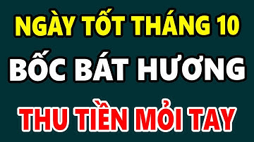 XEM NGÀY TỐT BỐC BÁT HƯƠNG THÁNG 10 ÂM LỊCH NĂM 2024 CỰC LINH NGHIỆM, BIẾT SỚM - GIÀU SỚM