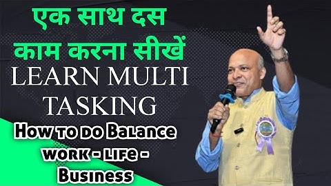 How to do ten things simultaneously Multi tasking kese kare By Prof. Dr. Dinesh Gupta Mindset Gur...