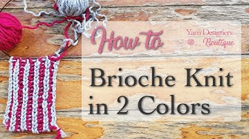 How to Brioche Knit in 2 Colors: Knitting Tutorial
