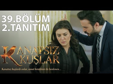 Kanatsız Kuşlar 39.Bölüm 2.Tanıtım