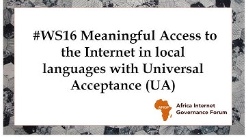 #WS16 Meaningful Access to the Internet in local languages with Universal Acceptance (UA)