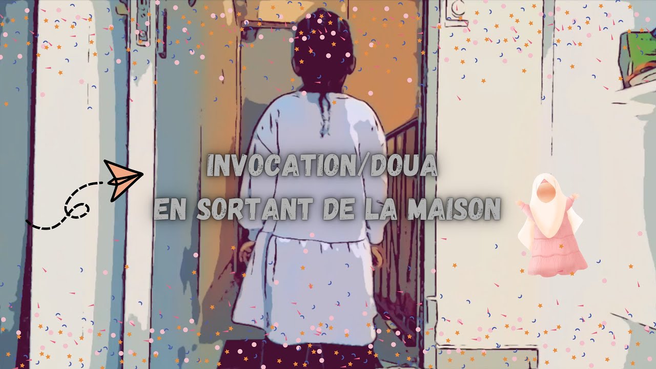 Invocation/doua en sortant de la maison - YouTube