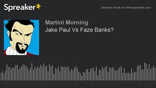 Jake Paul Vs Faze Banks