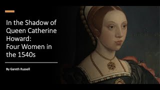 In the Shadow of Catherine Howard: Four Women in the 1540s by Gareth Russell