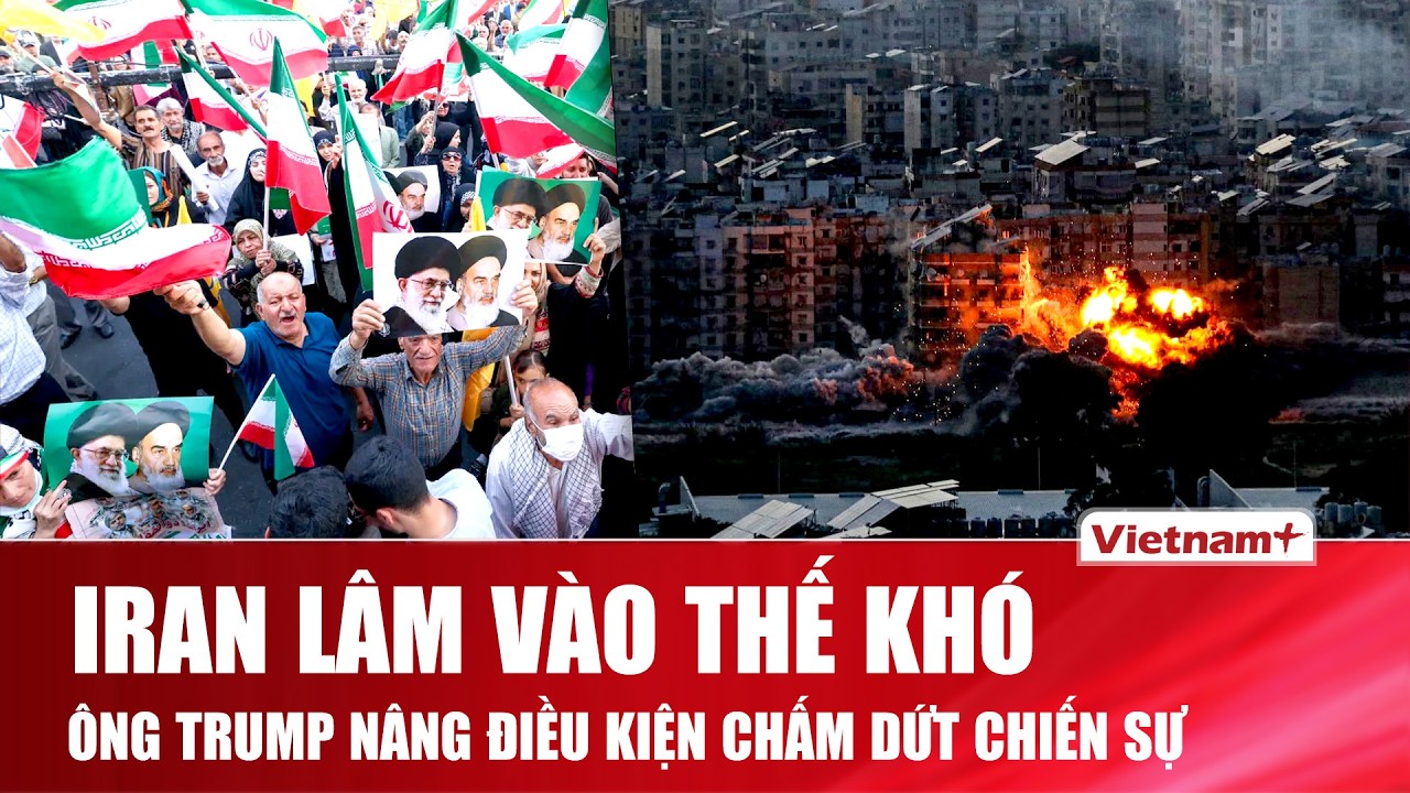 Ông Trump đùng đùng thay đổi điều kiện kết thúc chiến sự Iran, Tehran “dở khóc dở cười”