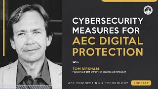 Secure Your AEC Business | Cybersecurity Best Practices and Response to Breaches