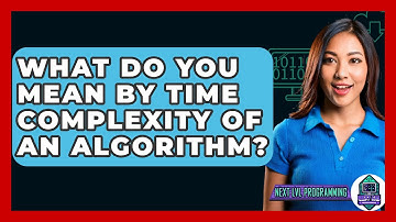 What Do You Mean By Time Complexity Of An Algorithm? - Next LVL Programming