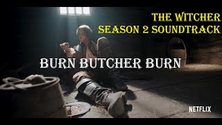 The Witcher Season 2 Soundtrack - Burn Butcher Burn Lyrics