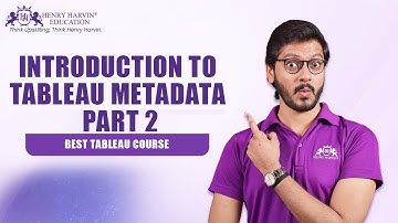 Introduction to Tableau Metadata Part 2  | Henry Harvin Education