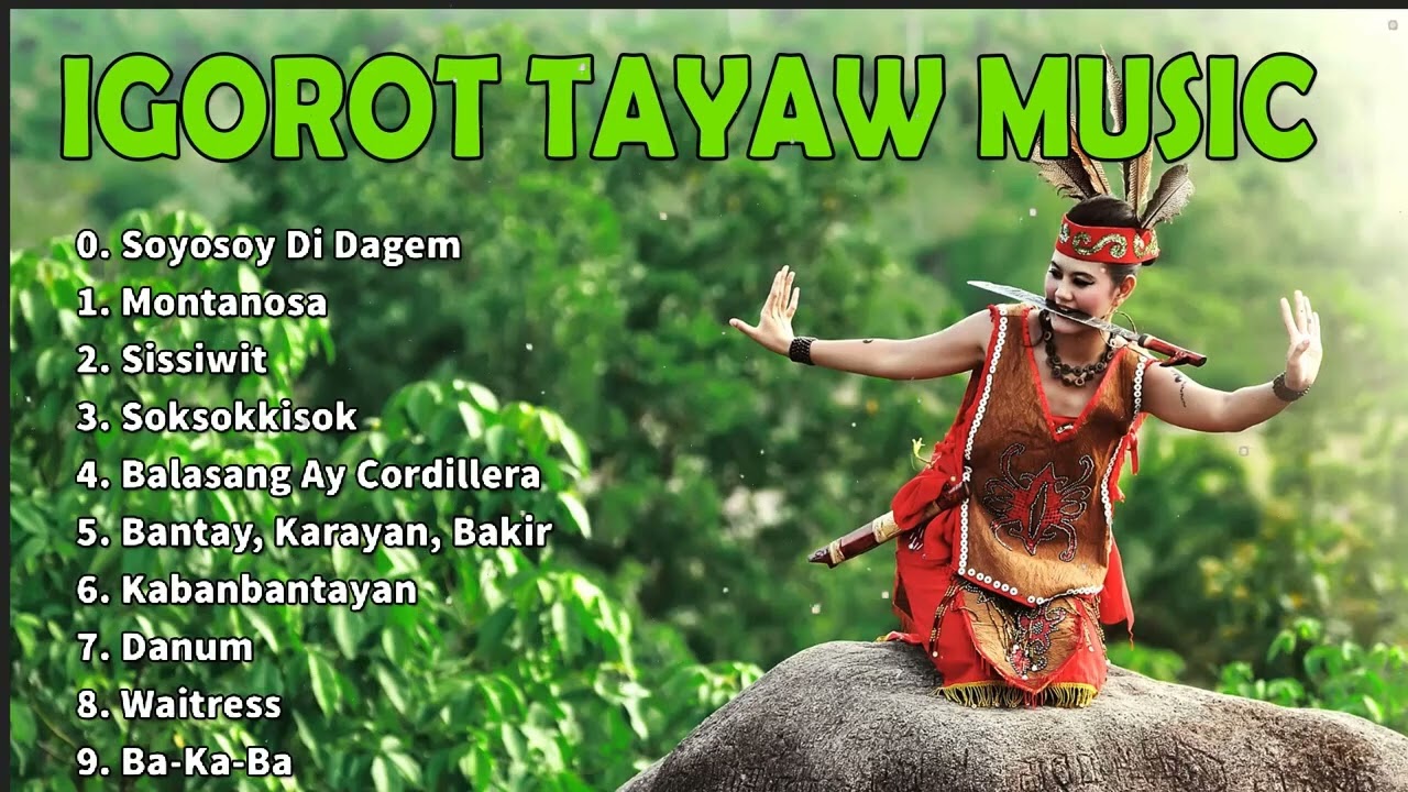 BEAUTIFUL IGOROT   TAYAW MUSIC COMPILATION  SOYOSOY DI DAGEM   Montanosa  IGOROT MUSIC 2024