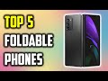 ✅Best Foldable Phones 2022-Top 5 Foldable Phone Review