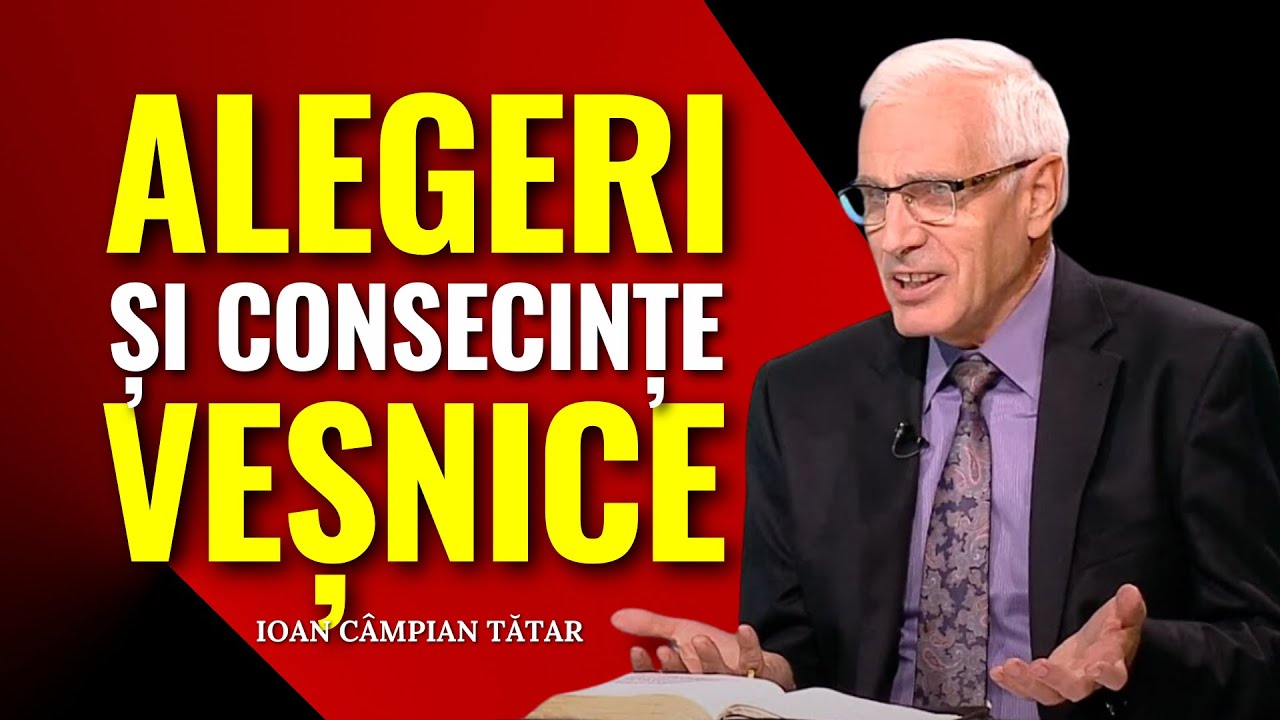 Ioan Câmpian Tătar - Alegeri și consecințe veșnice - predici creștine