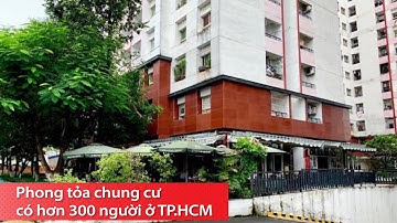 Phong tỏa chung cư có hơn 300 người ở TP.HCM