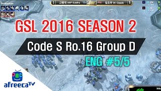 [GSL 2016 Season 2] Code S Ro.16 Group D in AfreecaTV (ENG) #5/5