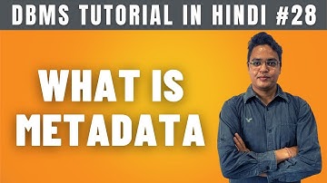 What is Metadata in DBMS (Hindi)? - Lecture #28