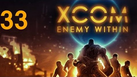 ➜ XCOM: Enemy Within Let