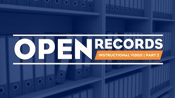 Open Records Instructional Video Part 2