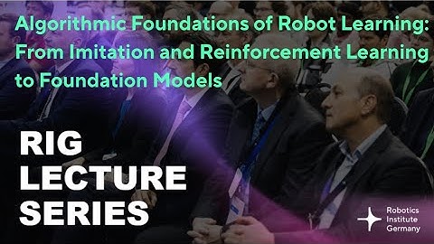 RIG Lecture Series - Algorithmic Foundations of Robot Learning