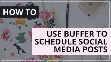 How To Use Buffer to Schedule Social Media Posts