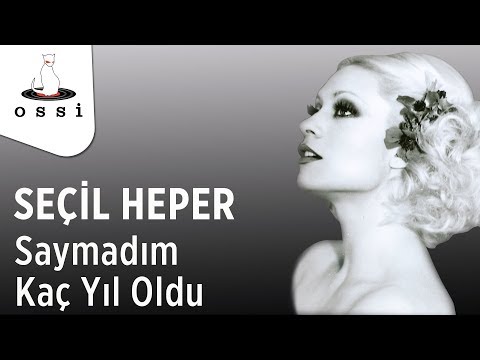 Seçil Heper - Saymadım Kaç Yıl Oldu