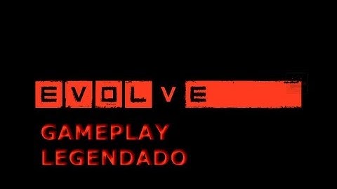 Evolve - Inside Look - First Gameplay - Legendado