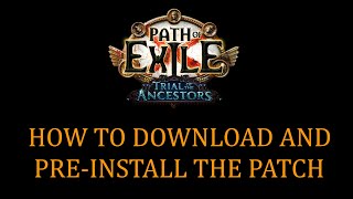 How to Download and Install the Pre-patch for Path of Exile